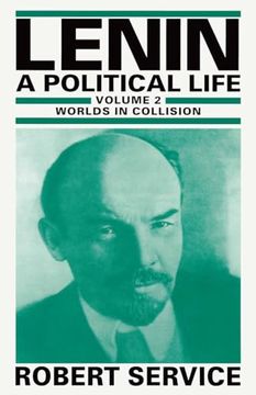 portada Lenin: A Political Life: Volume 2: Worlds in Collision (en Inglés)