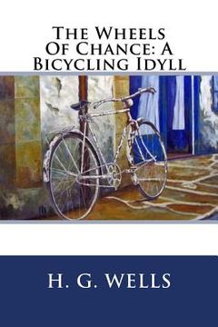 portada The Wheels Of Chance: A Bicycling Idyll (en Inglés)