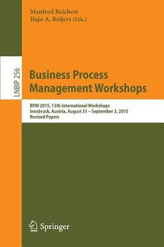 portada Business Process Management Workshops: BPM 2015, 13th International Workshops, Innsbruck, Austria, August 31 - September 3, 2015, Revised Papers