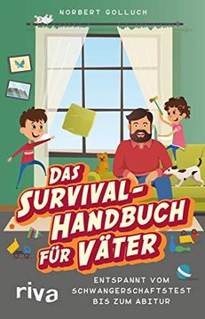 portada Das Survival-Handbuch für Väter: Entspannt vom Schwangerschaftstest bis zum Abitur (en Alemán)
