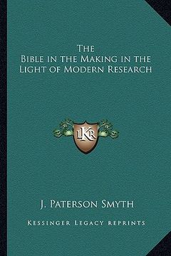 portada the bible in the making in the light of modern research (en Inglés)