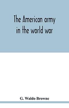 portada The American Army in the World War; A Divisional Record of the American Expeditionary Forces in Europe