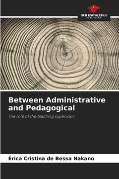 portada Between Administrative and Pedagogical (en Inglés)