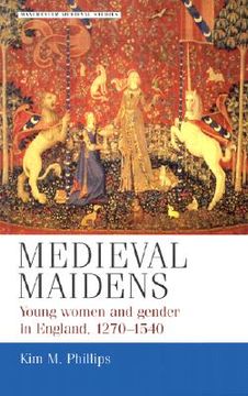 portada medieval maidens: young women and gender in england, 1270-1540 (en Inglés)