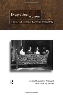 portada Excavating Women: A History of Women in European Archaeology (in English)