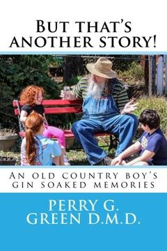 portada But that's another story!: An old country boy's gin soaked memories