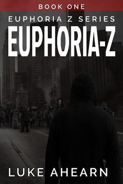 portada Euphoria Z, Book One: The Euphoria Z Series in Novella Form (in English)