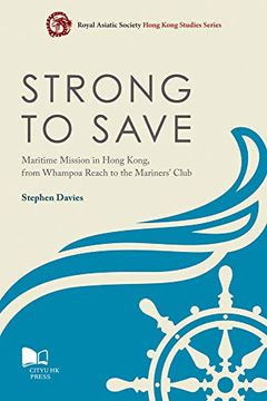 portada Strong to Save: Maritime Mission in Hong Kong from Whampoa Reach to the Mariners' Club