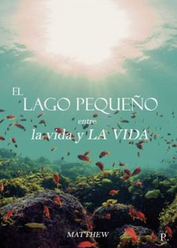 portada El Lago Pequeño, Entre la Vida y la Vida
