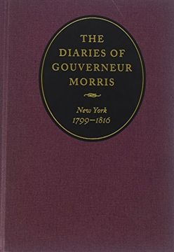 portada The Diaries of Gouverneur Morris: New York, 1799-1816 