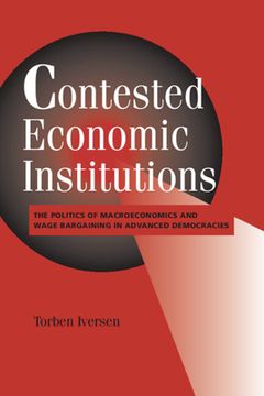 portada contested economic institutions: the politics of macroeconomics and wage bargaining in advanced democracies (en Inglés)