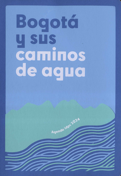 portada Agenda 2024 Bogota Y Sus Caminos De Agua Agenda