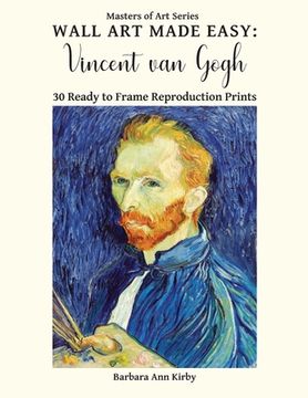 portada Wall Art Made Easy: Vincent van Gogh: 30 Ready to Frame Reproduction Prints