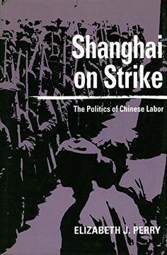 portada Shanghai on Strike: The Politics of Chinese Labor (en Inglés)