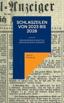 portada Schlagzeilen von 2023 bis 2026: Hellseherin schaut in Deutschlands Zukunft (en Alemán)