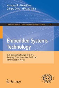 portada Embedded Systems Technology: 15th National Conference, Estc 2017, Shenyang, China, November 17-19, 2017, Revised Selected Papers (in English)