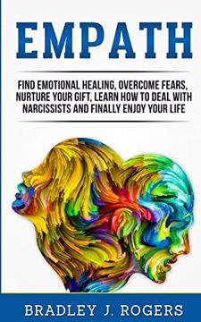 portada Empath: Find Emotional Healing, Overcome Fears, Nurture Your Gift, Learn how to Deal With Narcissists and Finally Enjoy Your Life (en Inglés)