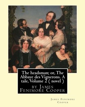 portada The headsman; or, The Abbaye des Vignerons. A tale, Volume 2 ( novel ): by James Fenimore Cooper