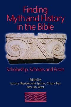 portada Finding Myth and History in the Bible: Scholarship, Scholars and Errors (en Inglés)