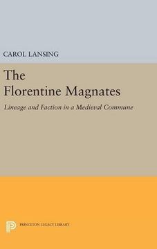 portada The Florentine Magnates: Lineage and Faction in a Medieval Commune (Princeton Legacy Library) (en Inglés)