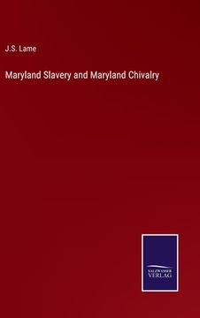 portada Maryland Slavery and Maryland Chivalry (en Inglés)