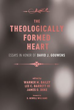 portada The Theologically Formed Heart: Essays in Honor of David J. Gouwens (en Inglés)