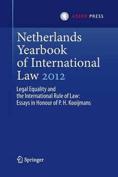 portada Netherlands Yearbook of International Law 2012: Legal Equality and the International Rule of Law - Essays in Honour of P.H. Kooijmans (en Inglés)