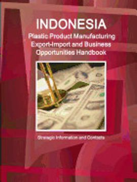 portada Indonesia Plastic Product Manufacturing Export-Import and Business Opportunities Handbook - Strategic Information and Contacts (en Inglés)