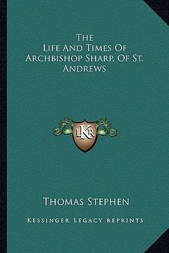 portada the life and times of archbishop sharp, of st. andrews (en Inglés)