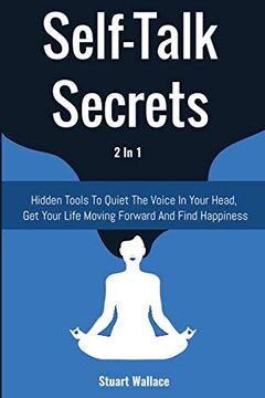 portada Self-Talk Secrets 2 in 1: Hidden Tools to Quiet the Voice in Your Head, get Your Life Moving Forward and Find Happiness (en Inglés)