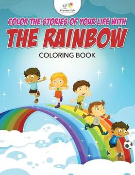 portada Color The Stories of Your Life With The Rainbow Coloring Book (en Inglés)