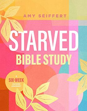 portada Starved Bible Study: A Six-Week Guided Journey (en Inglés)
