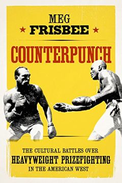 portada Counterpunch: The Cultural Battles over Heavyweight Prizefighting in the American West