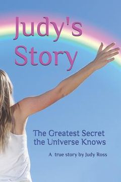 portada Judy's Story: The Greatest Secret the Universe Knows (in English)