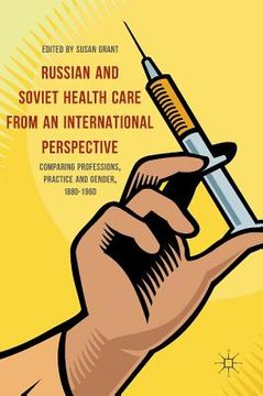 portada Russian and Soviet Health Care from an International Perspective: Comparing Professions, Practice and Gender, 1880-1960 (en Inglés)