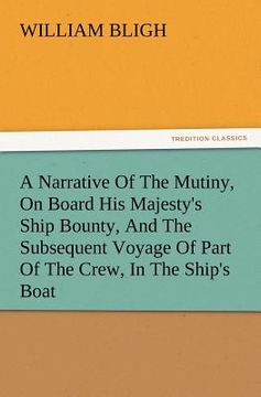 portada a narrative of the mutiny, on board his majesty's ship bounty, and the subsequent voyage of part of the crew, in the ship's boat