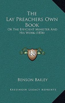 portada the lay preachers own book: or the efficient minister and his work (1854) (in English)