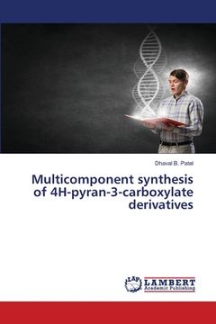 portada Multicomponent synthesis of 4H-pyran-3-carboxylate derivatives (in English)