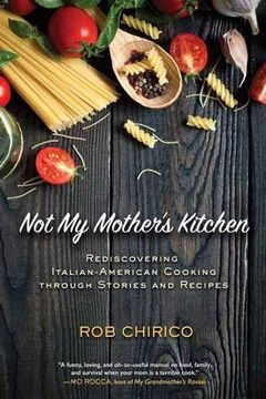 portada Not my Mother's Kitchen: Rediscovering Italian-American Cooking Through Stories and Recipes (en Inglés)