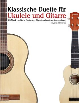 portada Klassische Duette für Ukulele und Gitarre: Ukulele für Anfänger. Mit Musik von Bach, Beethoven, Mozart und anderen Komponisten (In Noten und Tabulatur) (German Edition)