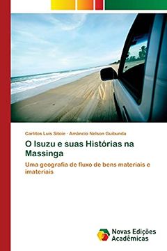 portada O Isuzu e Suas Histórias na Massinga: Uma Geografia de Fluxo de Bens Materiais e Imateriais (in Portuguese)