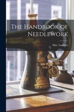 portada The Handbook of Needlework (en Inglés)