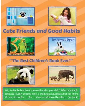portada Cute Friends and Good Habits: "The Best Children's Book Ever!" (en Inglés)