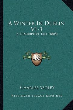 portada a winter in dublin v1-3: a descriptive tale (1808) (in English)
