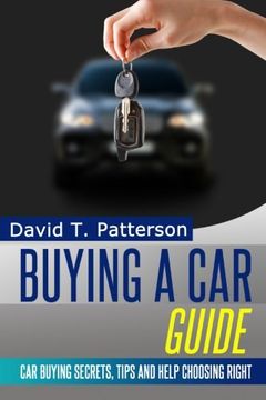 portada Buying A Car Guide: Car Buying Secrets, Tips and Help Choosing Right (en Inglés)