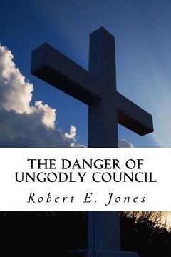 portada The Danger of Ungodly Council (en Inglés)