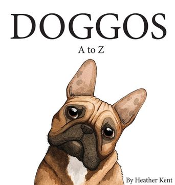 portada DOGGOS A to Z: A Pithy Guide to 26 Dog Breeds (en Inglés)