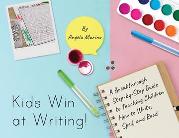 portada Kids Win at Writing!: A Breakthrough Step-by-Step Guide to Teaching Children How to Write, Spell, and Read