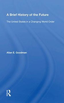 portada A Brief History of the Future: The United States in a Changing World Order (en Inglés)