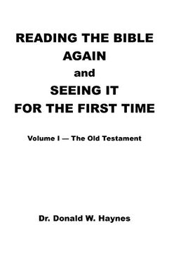 portada 1: Reading the Bible Again and Seeing It for the First Time: Volume I-The Old Testament
